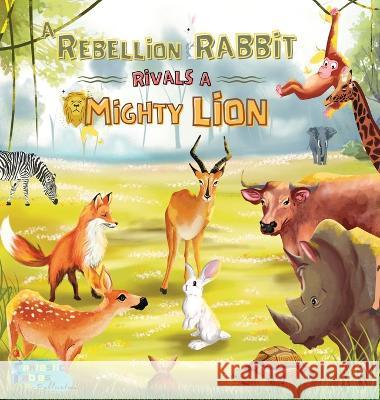 A Rebellion Rabbit rivals a Mighty Lion: A Moral story for kids with Illustrations Fantastic Fables 9781990544774 Fantastic Fables