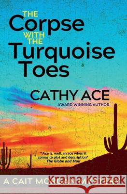 The Corpse with the Turquoise Toes Cathy Ace 9781990550010 Four Tails Publishing Ltd.