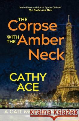 The Corpse with the Amber Neck Cathy Ace 9781990550485 Four Tails Publishing Ltd.