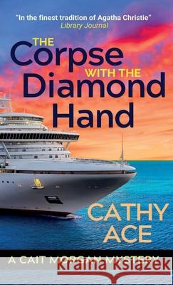 The Corpse with the Diamond Hand: 2nd Edition Cathy Ace 9781990550522 Four Tails Publishing Ltd.