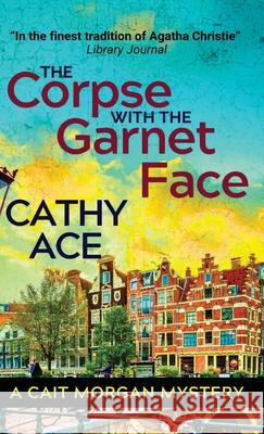 The Corpse with the Garnet Face: 2nd Edition Cathy Ace 9781990550539 Four Tails Publishing Ltd.