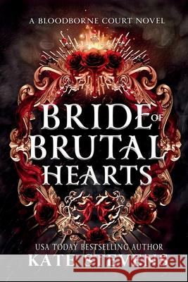 Bride of Brutal Hearts Kate Stevens 9781990551130