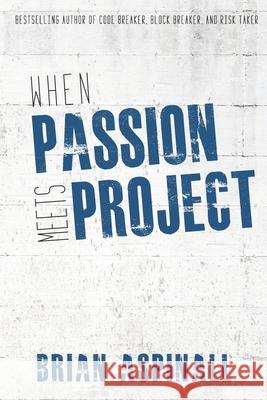 When Passion Meets Project Brian Aspinall 9781990566011