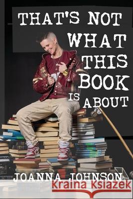 That's Not What This Book Is About Jann Arden Joanna Johnson 9781990566943
