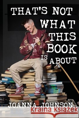 That's Not What This Book Is About Joanna Johnson Jann Arden Brian Aspinall 9781990566974