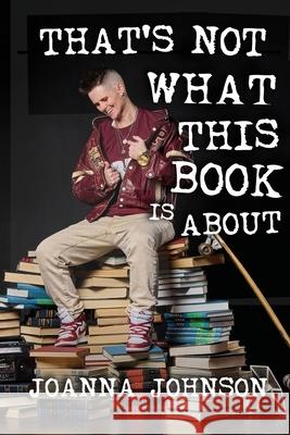 That's Not What This Book Is About Joanna Johnson Jann Arden Brian Aspinall 9781990566974