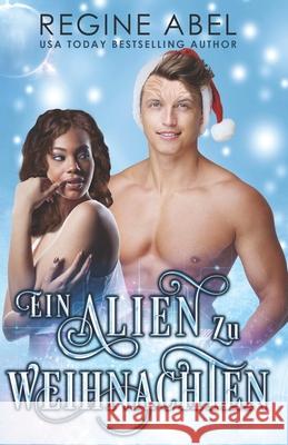 Ein Alien Zu Weihnachten Regine Abel, Die Autorenflüsterin 9781990572159 ISBN Canada