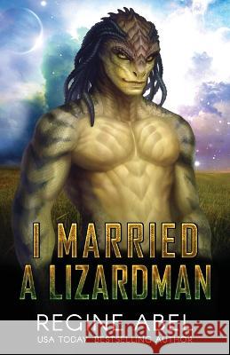 I Married A Lizardman: Prime Mating Agency Regine Abel 9781990572982