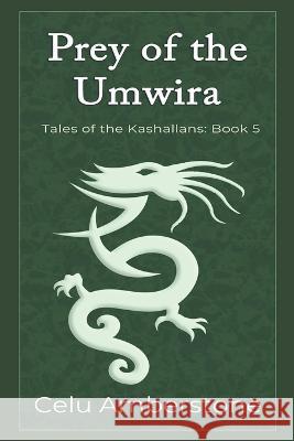 Prey of the Umwira Celu Amberstone 9781990581007 Kashallan Press