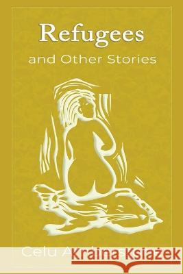 Refugees and Other Stories Celu Amberstone 9781990581113 Kashallan Press
