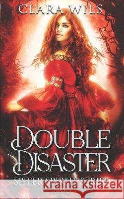 Double Disaster: An Epic Fantasy Reverse Harem Clara Wils 9781990587146 Gryphon's Gate Publishing