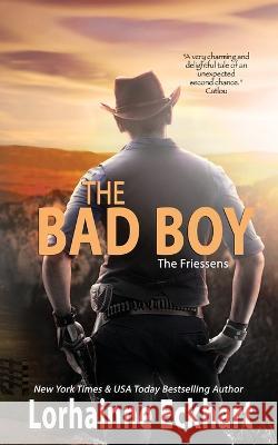 The Bad Boy: The Friessen Legacy Lorhainne Eckhart 9781990590924 Lorhainne Eckhart