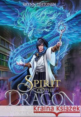 Spirit of the Dragon: An Epic Progression Fantasy Erynn Lehtonen 9781990602009 White Raven Chronicles