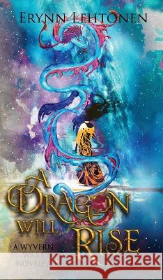 A Dragon Will Rise: An Asian Fantasy Novella Erynn Lehtonen 9781990602047 White Raven Chronicles