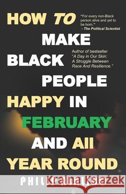 How to Make Black People Happy in February and All Year Round Philip Alalibo 9781990604034 Shidaanikei Publishers