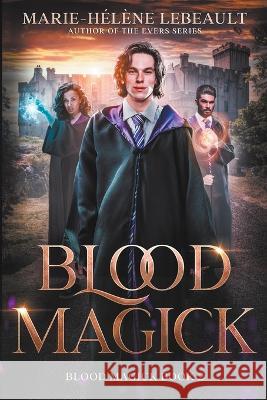 Blood Magick Marie-Hélène Lebeault 9781990656330 Beaches and Trails Publishing