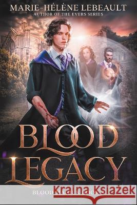 Blood Legacy Marie-Hélène Lebeault 9781990656446 Beaches and Trails Publishing