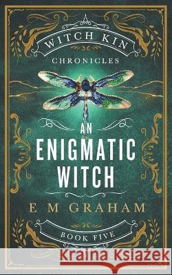 An Enigmatic Witch E M Graham 9781990667060 Oneear Press