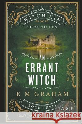 An Errant Witch: Large Print E M Graham   9781990667114 Oneear Press