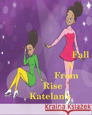 Katelan's Rise From A Fall Hillary a. Hinds 9781990673016