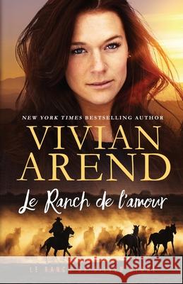 Le Ranch de l'amour Vivian Arend Myri Abb 9781990674211 Arend Publishing Inc.