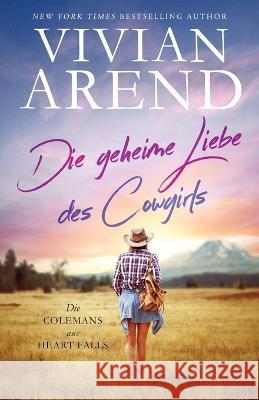 Die geheime Liebe des Cowgirls Vivian Arend Helena Tamis 9781990674488 Arend Publishing Inc.