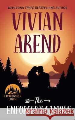 The Enforcer's Gamble Vivian Arend   9781990674655 Arend Publishing Inc.