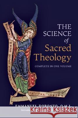 The Science of Sacred Theology Emmanuel Doronzo, Matthew K Minerd 9781990685293