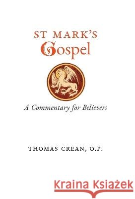 St. Mark's Gospel: A Commentary for Believers Thomas Crean   9781990685446 Arouca Press