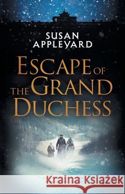 Escape of the Grand Duchess Susan Appleyard 9781990688461 Ingenium Books