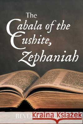 The Cabala of the Cushite, Zephaniah Beverly C Prince   9781990695483 Bookside Press