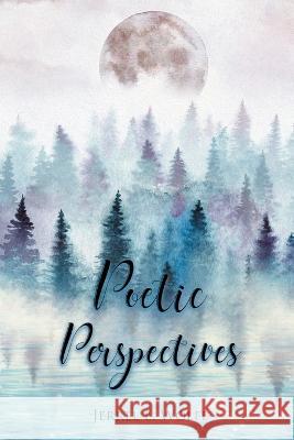 Poetic Perspectives Jerrel E Wolfe   9781990695742 Bookside Press