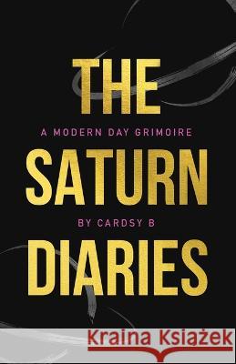 The Saturn Diaries: A Modern Day Grimoire Cardsy B   9781990700088 Life to Paper Publishing