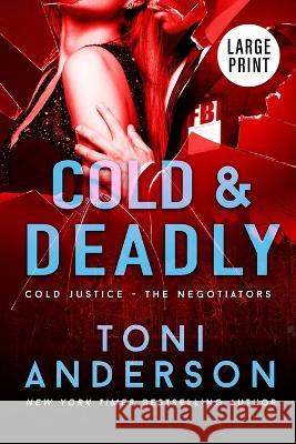 Cold & Deadly: Large Print Toni Anderson 9781990721250 Toni Anderson