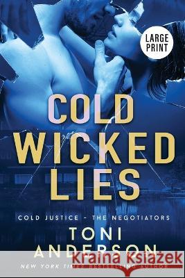 Cold Wicked Lies: Large Print Toni Anderson 9781990721274 Toni Anderson