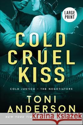 Cold Cruel Kiss: Large Print Toni Anderson 9781990721281