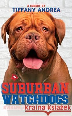 Suburban Watchdogs: Karma is a... Female Dog Tiffany Andrea   9781990724008 Burden of Proofreading Publishing