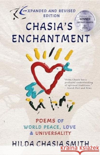 Chasia's Enchantment: Poems of World Peace, Love, and Universality Hilda Chasia Smith 9781990735608