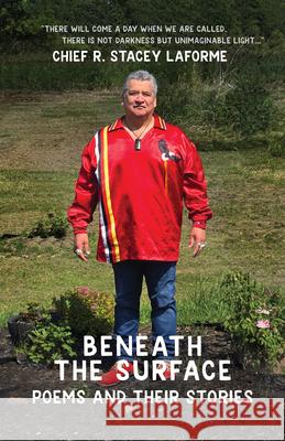 Beneath the Surface: Poems & Their Stories Chief R. Stacey Laforme 9781990735875 Uproute