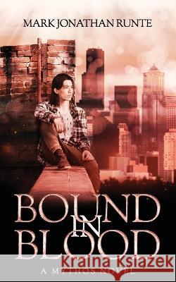 Bound in Blood: A Mythos Novel Jon Stubbington Kereah Keller Mark Jonathan Runte 9781990759123