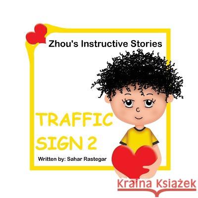 Traffic Sign 2: Zhou\'s Instructive Stories Sahar Rastegar 9781990760952 Kidsocado