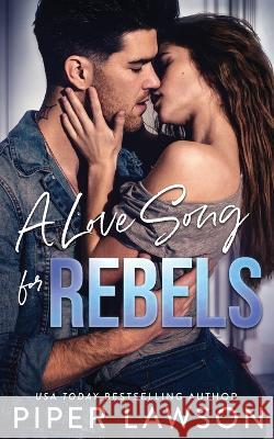 A Love Song for Rebels Piper Lawson   9781990764875 Piper Lawson Books