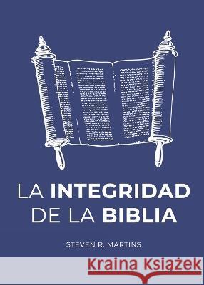 La Integridad de la Biblia Steven R. Martins 9781990771248 Cantaro Publications