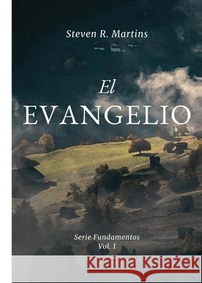 El Evangelio Steven R. Martins 9781990771644 Cantaro Publications