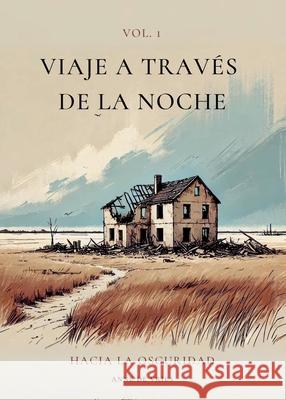 Viaje a trav?s de la noche: Vol. 1: Hacia la oscuridad Anne D Daniel J. Lobo 9781990771675