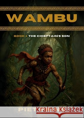 Wambu: The Chieftain's Son Piet Prins 9781990771781