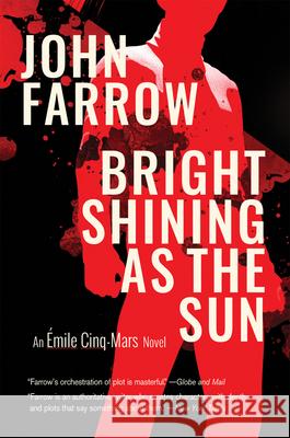 Bright Shining as the Sun: An ?mile Cinq-Mars Novel John Farrow 9781990773303