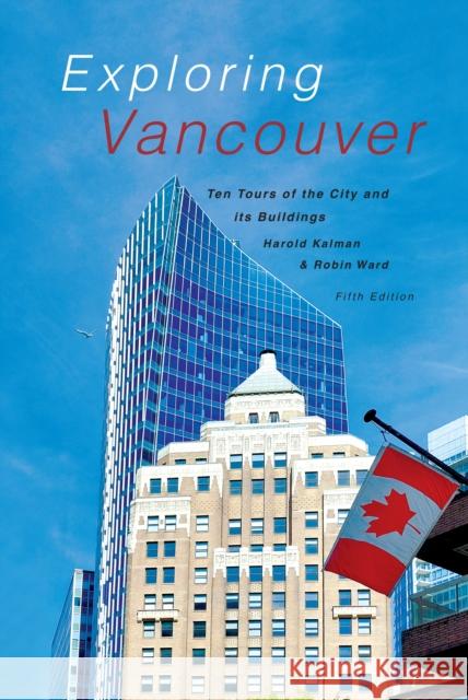 Exploring Vancouver: Ten Tours of the City and Its Buildings (Fifth Edition)  9781990776274 Harbour Publishing