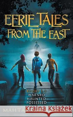Eerie Tales from the East - Books 1-3 - Warned/Haunted/Possessed Paperback Mahtab Narsimhan 9781990780042 Stardust Stories