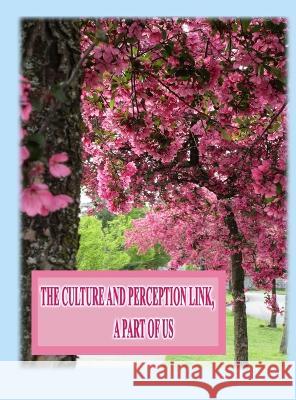 The Culture and Perception Link: A Part of Us Rowena Kong Annie Ho 9781990782480 Annie and Rowena